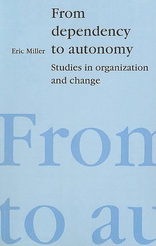 Бумажная книга «From Dependency to Autonomy: Studies in Organization and Change», автор Эрик Дж. Миллер - фото №1