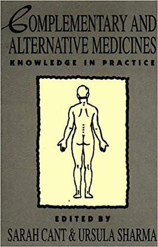 Паперова книга «Complementary and Alternative Medicines: Knowledge in Practice», авторів Сара Кант, Урсула Шарма - фото №1