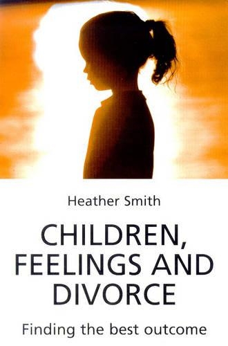 Бумажная книга «Children, Feelings and Divorce: Finding the Best Outcome», автор Хизер Смит - фото №1