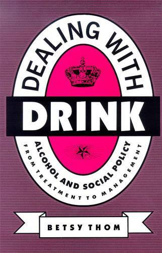 Паперова книга «Dealing with Drink: Alcohol and Social Policy in Contemporary England», автор Бетсі Том - фото №1