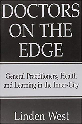 Бумажная книга «Doctors on the Edge: General Practitioners, Health and Learning in the Inner-city», автор Линден Уэст - фото №1