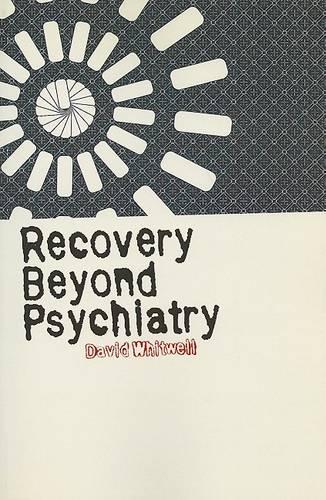 Паперова книга «Recovery Beyond Psychiatry», автор Девід Вітвелл - фото №1