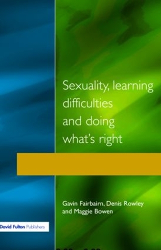Паперова книга «Sexuality, Learning Difficulties and Doing What's Right», авторів Деніс Роулі, Гевін Фейрберн, Меггі Боуен - фото №1