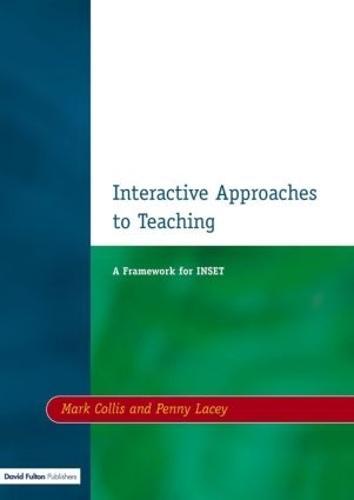 Бумажная книга «Interactive Approaches to Teaching: A Framework for INSET», авторов Марк Коллис, Пенни Лейси - фото №1