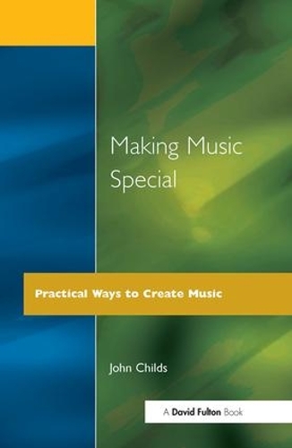Бумажная книга «Making Music Special: Practical Ways to Create Music», автор Джон Чайлдс - фото №1