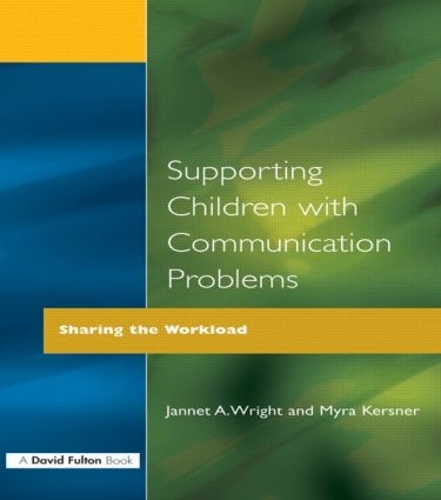 Бумажная книга «Supporting Children with Communication Problems: Sharing the Workload», авторов Джаннет А. Райт, Майра Керснер - фото №1
