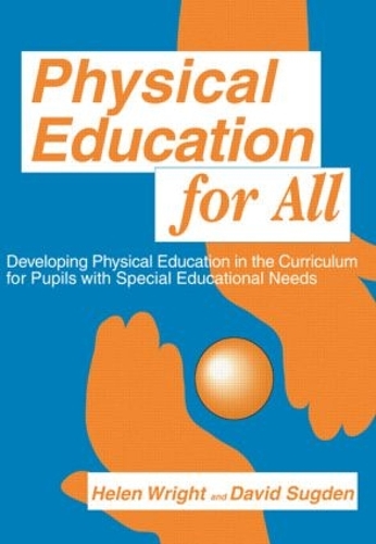 Паперова книга «Physical Education for All: Developing Physical Education in the Curriculum for Pupils with Special Difficulties», авторів Девід А. Сагден, Гелен К. Райт - фото №1
