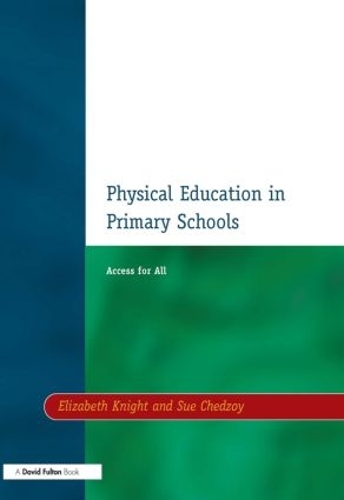 Бумажная книга «Physical Education in Primary Schools: Access for All», авторов Элизабет Найт, Сью Чедзой - фото №1