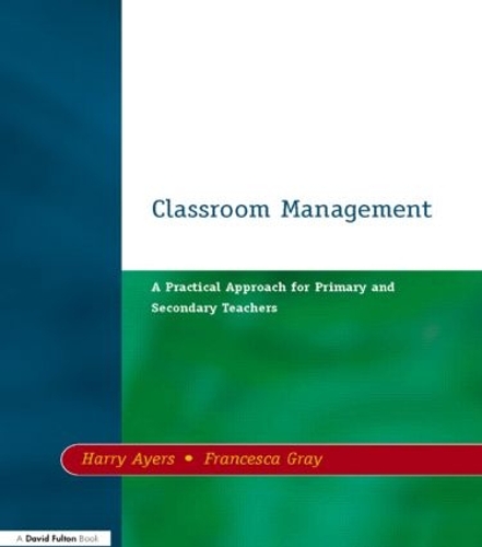 Бумажная книга «Classroom Management: A Practical Approach for Primary and Secondary Teachers», авторов Франческа Грей, Гарри Айерс - фото №1