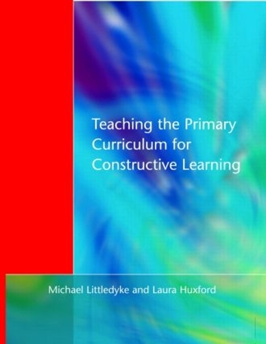 Паперова книга «Teaching the Primary Curriculum for Constructive Learning», авторів Лаура Гаксфорд, Майкл Літтлдайк - фото №1