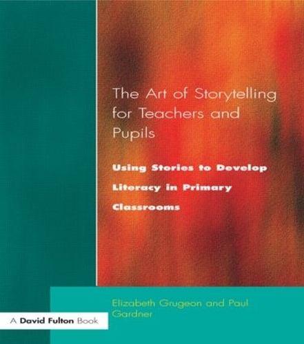 Бумажная книга «The Art of Storytelling for Teachers and Pupils: Using Stories to Develop Literacy in Primary Classrooms», авторов Элизабет Груджон, Пол Гардер - фото №1