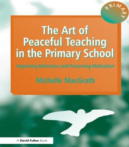 Бумажная книга «The Art of Peaceful Teaching in the Primary School: Improving Behaviour and Preserving Motivation», автор Мишель Макграт - фото №1