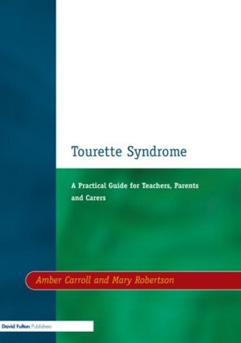 Бумажная книга «Tourette Syndrome: A Practical Guide for Teachers, Parents and Carers», авторов Эмбер Кэрролл, Мэри Робертсон - фото №1