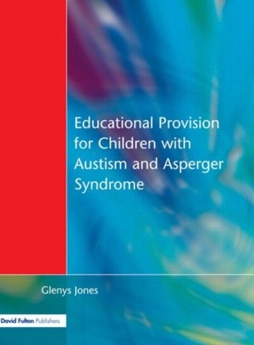Паперова книга «Educational Provision for Children with Autism and Asperger Syndrome: Meeting Their Needs», автор Гленіс Джонс - фото №1