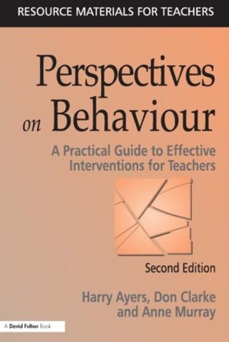 Бумажная книга «Perspectives on Behaviour: A Practical Guide to Effective Interventions for Teachers», авторов Энн Мюррей, Дон Кларк, Гарри Айерс - фото №1