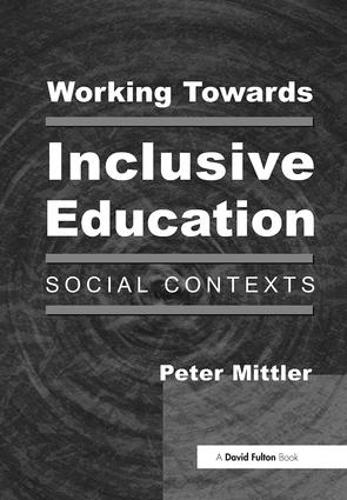 Бумажная книга «Working Towards Inclusive Education: Social Contexts», автор Питер Миттлер - фото №1