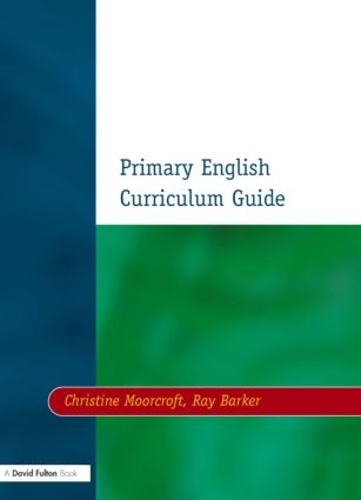 Бумажная книга «Primary English Curriculum Guide», авторов Кристин Муркрофт, Рэй Баркер - фото №1