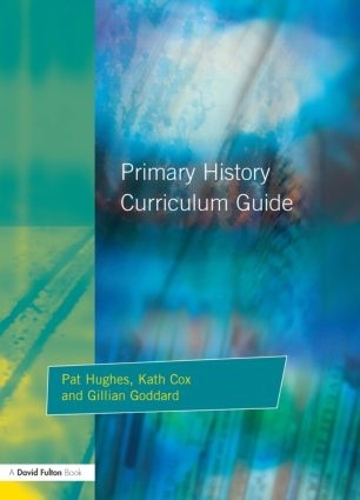 Паперова книга «Primary History Curriculum Guide», авторів Жилліан Годар, Кет Кокс, Пет Г'юз - фото №1