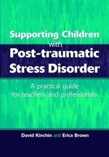 Паперова книга «Supporting Children with Post Tramautic Stress Disorder: A Practical Guide for Teachers and Profesionals», авторів Девід Кінчін, Еріка Браун - фото №1