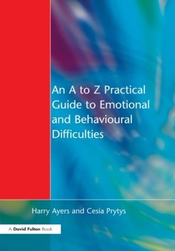 Паперова книга «An A to Z Practical Guide to Emotional and Behavioural Difficulties», авторів Сесія Притис, Гаррі Айерс - фото №1
