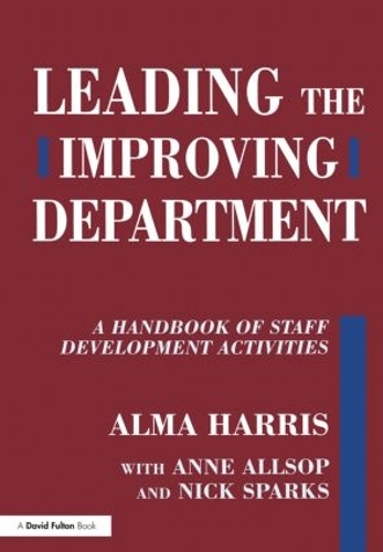Паперова книга «Leading the Improving Department: A Handbook of Staff Activities», авторів Альма Харріс, Енн Олсоп, Нік Спаркс - фото №1