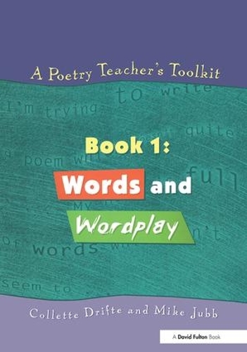 Бумажная книга «A Poetry Teacher's Toolkit: Book 1: Words and Wordplay», авторов Коллетт Дрифт, Майк Джабб - фото №1