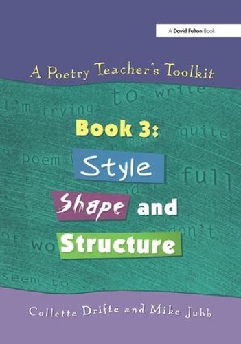 Бумажная книга «A Poetry Teacher's Toolkit: Book 3: Style, Shape and Structure», авторов Коллетт Дрифт, Майк Джабб - фото №1