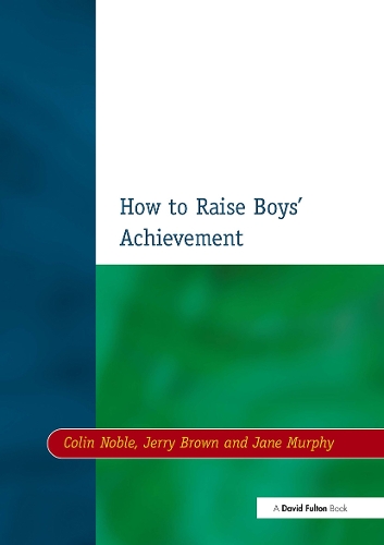 Бумажная книга «How to Raise Boys' Achievement», авторов Колин Нобл, Джейн Мерфи, Джерри Браун - фото №1