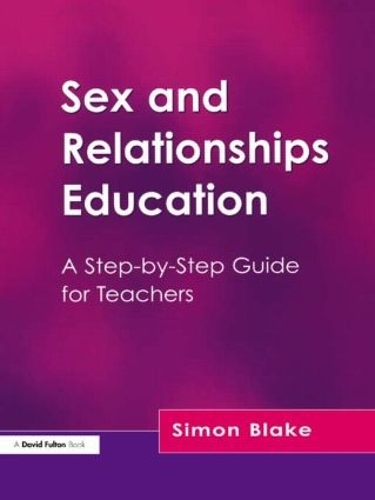 Бумажная книга «Sex and Relationships Education: A Step-by-Step Guide for Teachers», автор Саймон Блейк - фото №1