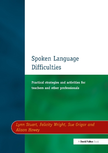 Бумажная книга «Spoken Language Difficulties: Practical Strategies and Activities for Teachers and Other Professionals», авторов Элисон Хоуи, Фелисити Райт, Линн Стюарт, Сью Григор - фото №1