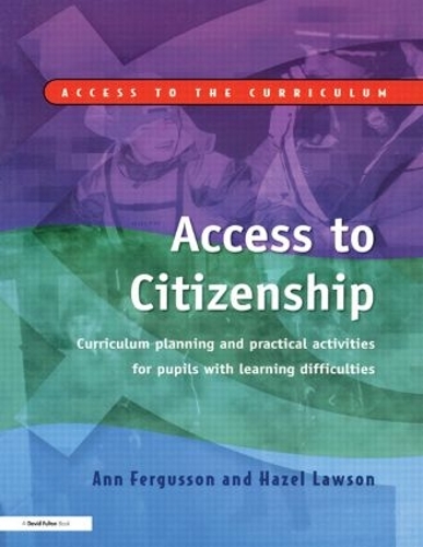 Паперова книга «Access to Citizenship: Curriculum Planning and Practical Activities for Pupils with Learning Difficulties», авторів Енн Фергюссон, Хейзел Лоусон - фото №1