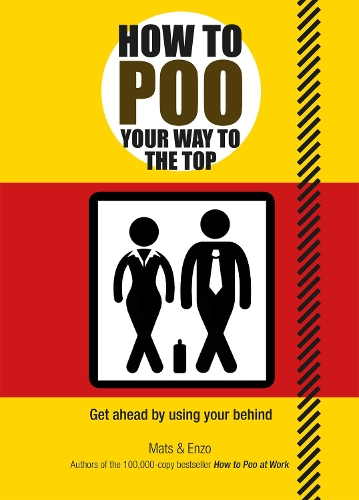 Бумажная книга «How to Poo Your Way to the Top: Get ahead by using your behind», автор Матс и Энцо - фото №1