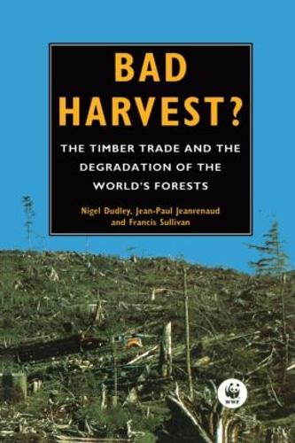 Паперова книга «Bad Harvest: The Timber Trade and the Degradation of Global Forests», авторів Френсіс Салліван, Жан-Поль Жанрено, Найджел Дадлі - фото №1
