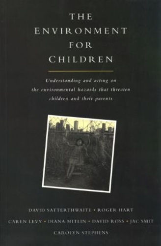 Бумажная книга «The Environment for Children: Understanding and Acting on the Environmental Hazards That Threaten Children and Their Parents», авторов Дэвид Саттертвейт, и др. - фото №1