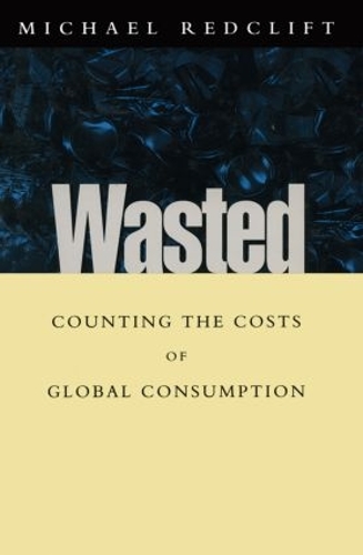Паперова книга «Wasted: Counting the costs of global consumption», автор Майкл Редкліфт - фото №1