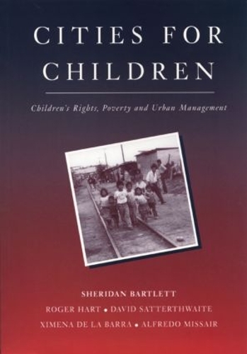 Бумажная книга «Cities for Children: Children's Rights, Poverty and Urban Management», авторов Альфредо Мисаир, Дэвид Саттертвейт, Роджер Харт, Шеридан Бартлетт, Ксимена де ла Барра - фото №1