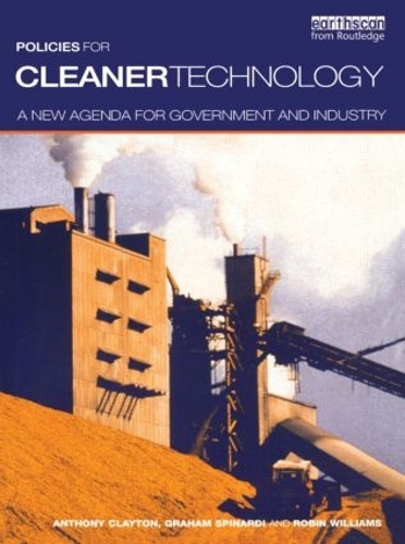 Бумажная книга «Policies for Cleaner Technology: A New Agenda for Government and Industry», авторов Грэм Спинарди, Робин Уильямс, Тони Клейтон - фото №1