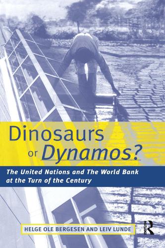 Бумажная книга «Dinosaurs or Dynamos: The United Nations and the World Bank at the Turn of the Century», авторов Хельге Оле Бергесен, Лейв Лунде - фото №1