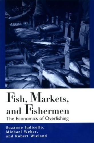 Бумажная книга «Fish Markets and Fishermen: The Economics of Overfishing», авторов Майкл Вебер, Роберт Виланд, Сюзанна Юдичелло - фото №1