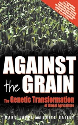 Бумажная книга «Against the Grain: Genetic Transformation of Global Agriculture», авторов Бритт Бейли, Марк Лаппе - фото №1