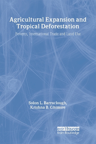 Паперова книга «Agricultural Expansion and Tropical Deforestation: International Trade, Poverty and Land Use», автор Солон Л. Барраклаф - фото №1