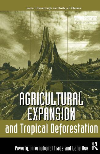 Паперова книга «Agricultural Expansion and Tropical Deforestation: International Trade, Poverty and Land Use», автор Солон Л. Барраклаф - фото №1