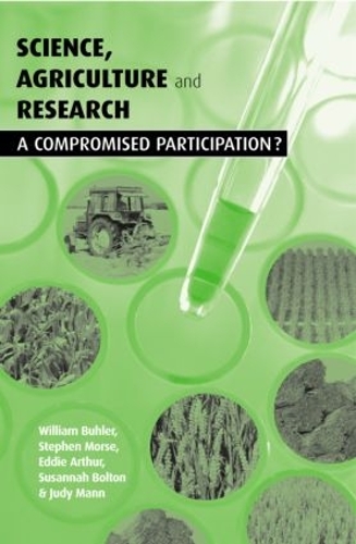 Бумажная книга «Science Agriculture and Research: A Compromised Participation», авторов Эдди Артур, Джуди Манн, Сюзанна Болтон, Уильям Бюлер - фото №1