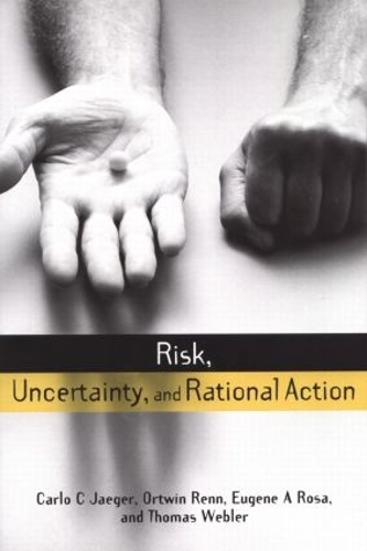 Паперова книга «Risk, Uncertainty and Rational Action», авторів Карло К. Єгер, Юджин А. Роза, Ортвін Ренн, Томас Веблер - фото №1