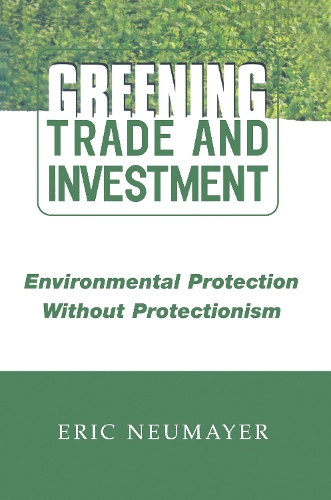 Бумажная книга «Greening Trade and Investment: Environmental Protection Without Protectionism», автор Эрик Ноймайер - фото №1