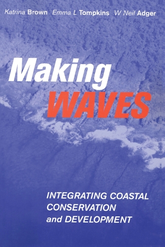 Бумажная книга «Making Waves: Integrating Coastal Conservation and Development», авторов Эмма Л. Томпкинс, Катрина Браун, Нил Адгер - фото №1