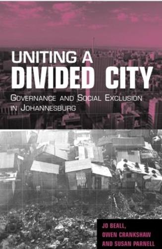 Бумажная книга «Uniting a Divided City: Governance and Social Exclusion in Johannesburg», авторов Джо Билл, Оуэн Крэнкшоу, Сьюзен Парнелл - фото №1