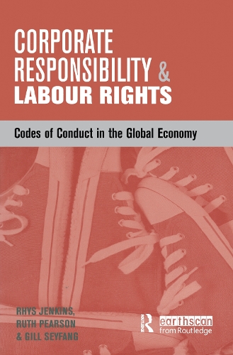 Бумажная книга «Corporate Responsibility and Labour Rights: Codes of Conduct in the Global Economy», авторов Гилл Сейфанг, Рут Пирсон - фото №1