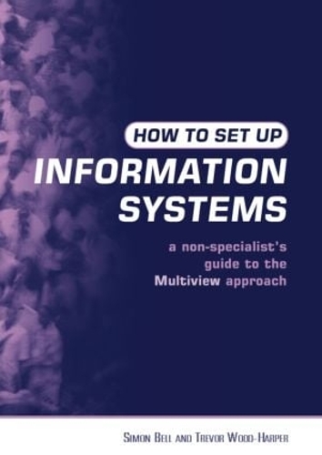 [object Object] «How to Set Up Information Systems: A Non-specialist's Guide to the Multiview Approach», авторів Саймон Белл, Тревор Вуд-Гарпер - фото №1