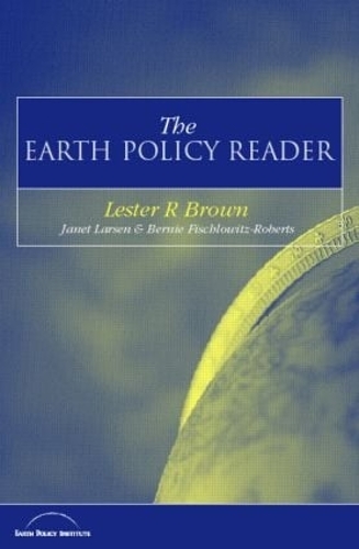 Паперова книга «The Earth Policy Reader: Today's Decisions, Tomorrow's World», авторів Берні Фішловіц-Робертс, Джанет Ларсен, Лестер Р. Браун - фото №1
